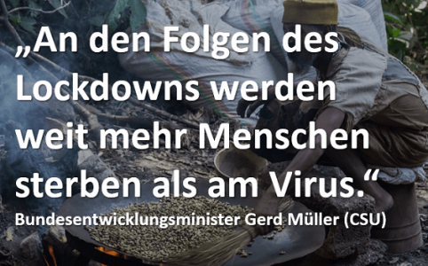 Bundesentwicklungsminister Gerd Müller: „An den Folgen des Lockdowns werden weit mehr Menschen sterben als am Virus.“